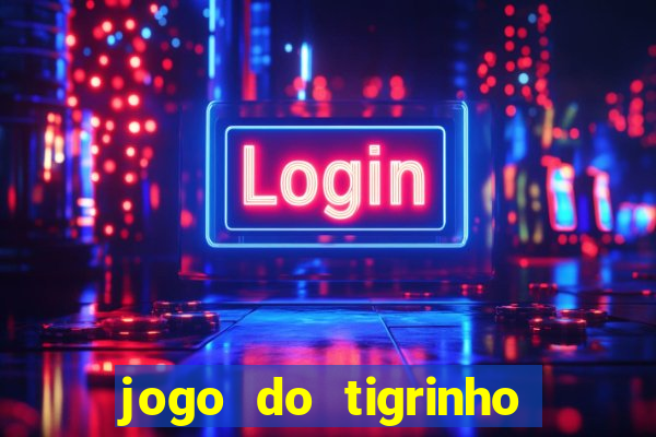 jogo do tigrinho deposito minimo 5 reais